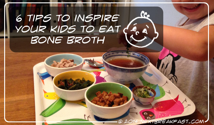 6 tips to inspire your kids to eat bone broth